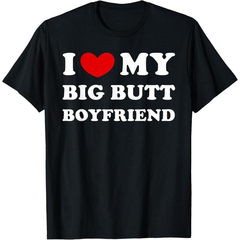 I Love My Big Butt Boyfriend, I Heart My Big Butt Boyfriend T-Shirt made in usa Hoodie, Sweatshirt | DripVista.com
