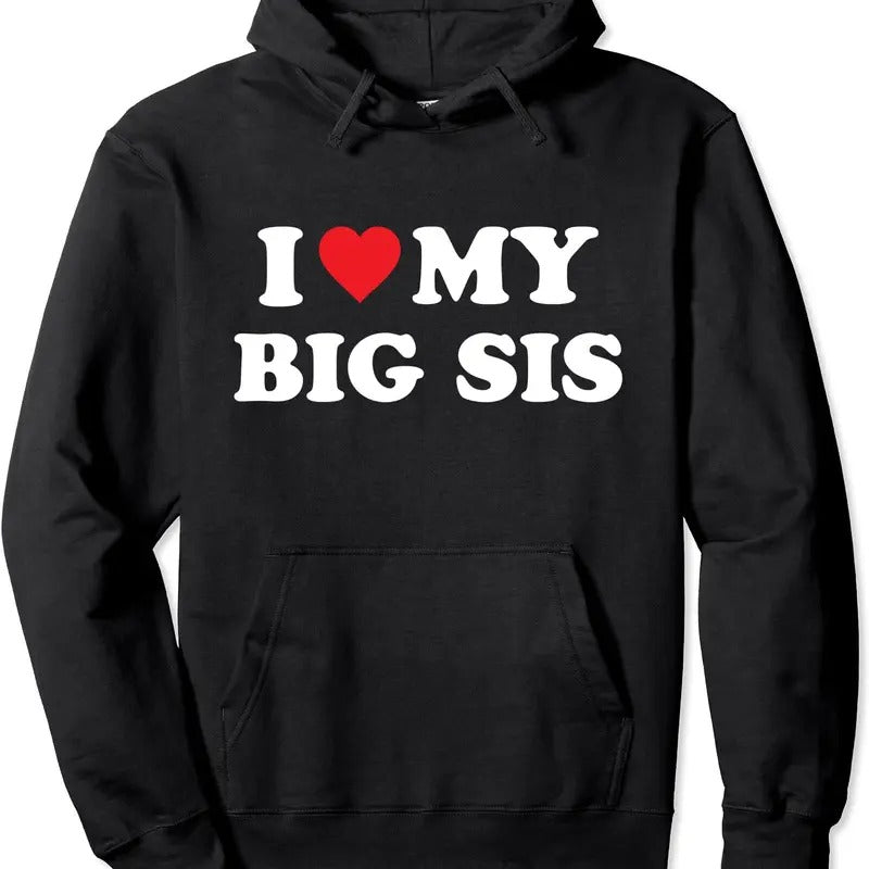 I Love My Big Sis Big Little Sister Matching Hoodie | Unisex Hooded Sweatshirt T-Shirts | DripVista.com