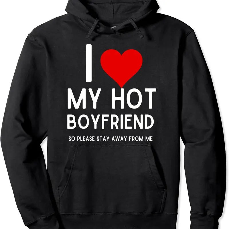 I Love My Boyfriend I Love My Hot Boyfriend Gift Idea Pullover Hoodie | Unisex Hooded Sweatshirt
