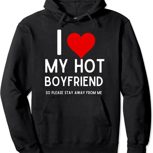 I Love My Boyfriend I Love My Hot Boyfriend Gift Idea Pullover Hoodie | Unisex Hooded Sweatshirt