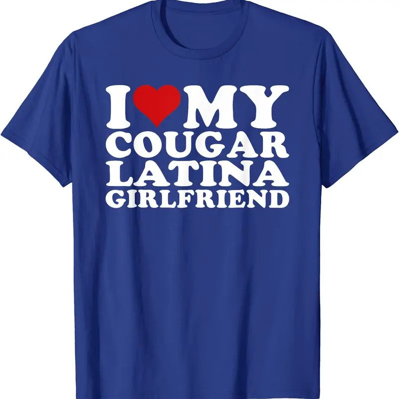 I Love My Cougar Latina Girlfriend T-Shirt | Unisex Cotton Tee, Size S-5XL Hoodie, Sweatshirt | DripVista.com