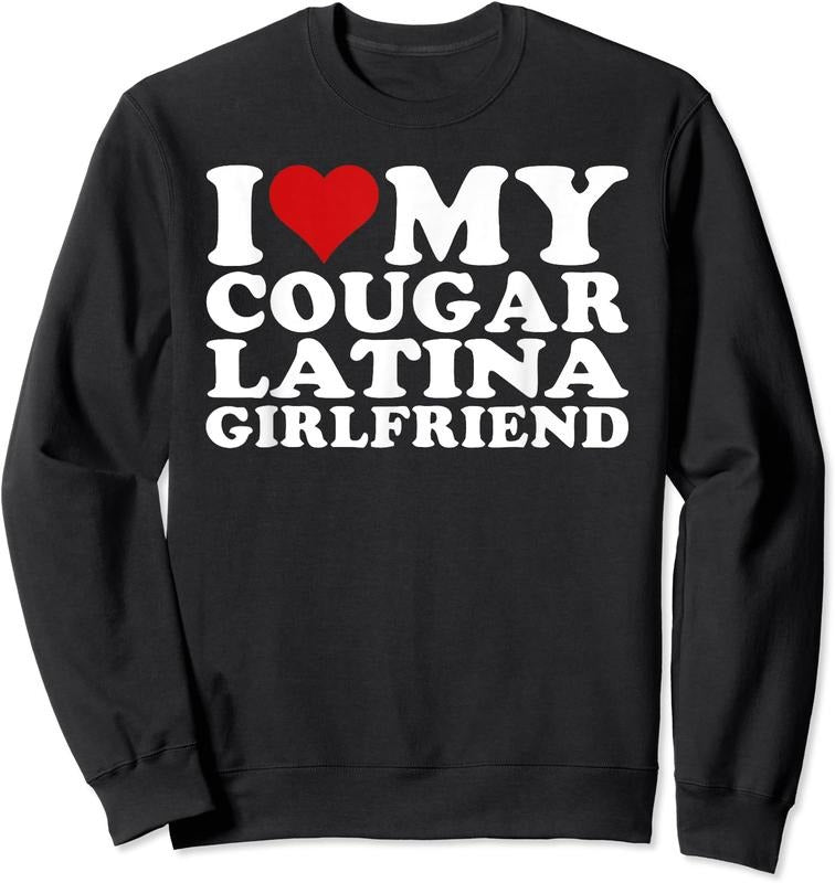 I Love My Cougar Latina Girlfriend Unisex Crewneck Sweatshirt T-Shirts, Hoodie | DripVista.com