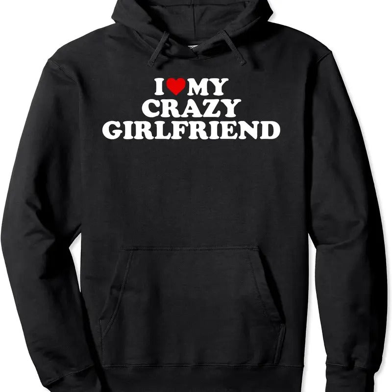 I Love My Crazy Girlfriend With Heart Hoodie | Unisex Hooded Sweatshirt T-Shirts | DripVista.com