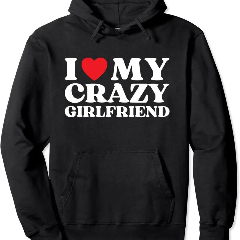 I Love My Crazy Girlfriend, I Red Heart My Girlfriend Funny Hoodie | Unisex Hooded Sweatshirt T-Shirts | DripVista.com