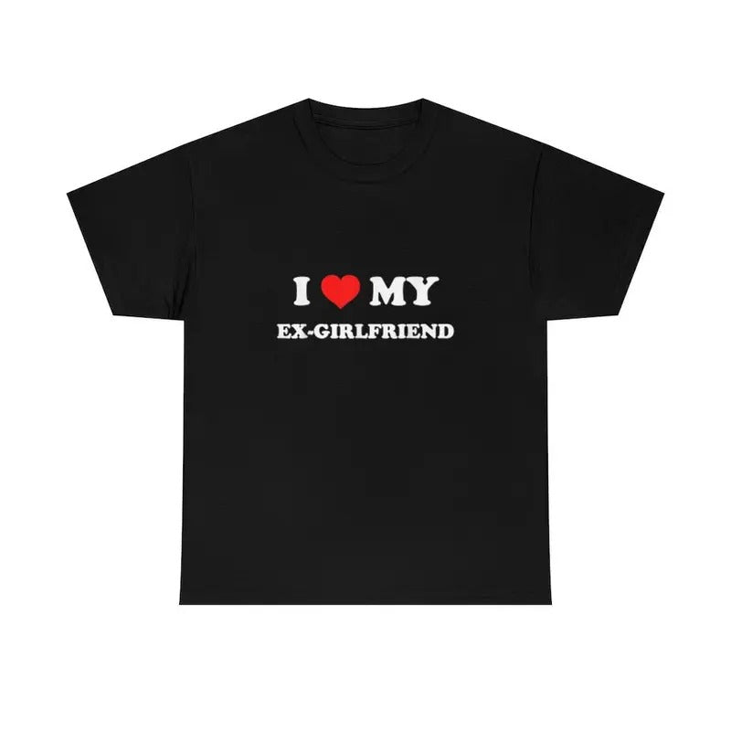 I Love My Ex-Girlfriend shirt, I Love Tee, Unisex T-shirt, Gift for him, Gift for her, Trending shirt,  Shirt, Trendy Top, Funny Shirt