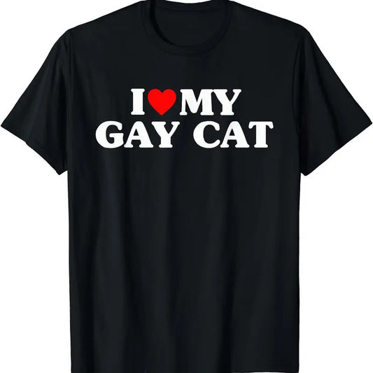 I Love My Gay Cat Funny T-Shirt, Unisex Cotton Tee Gifts