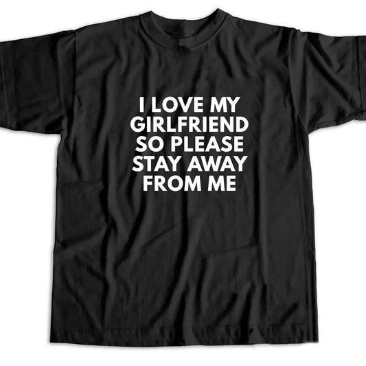I Love My Girlfriend So Please Stay Away From Me, Gift For Him, Gift For Her, I love Shirt, I heart shirt, Menswear Crewneck Classic Tee Casual Collar