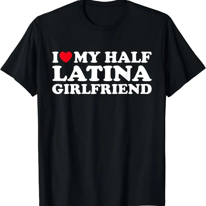 I Love My Half Latina Girlfriend I Heart My Hot Latina GF T-Shirt Hoodie, Sweatshirt | DripVista.com