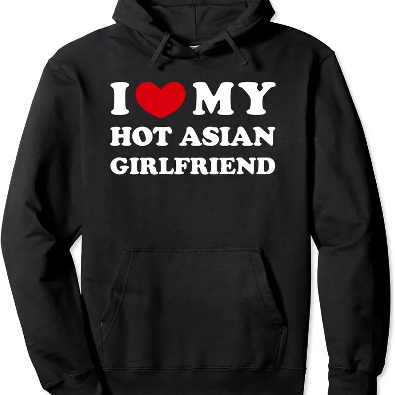 I Love My Hot Asian Girlfriend Hoodie | Unisex Hooded Sweatshirt T-Shirts | DripVista.com