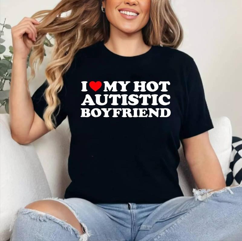 I Love My Hot Autistic Boyfriend I Heart My Hot Autistic BF T-Shirt | Cotton 100%, Crewneck, Top Womenswear