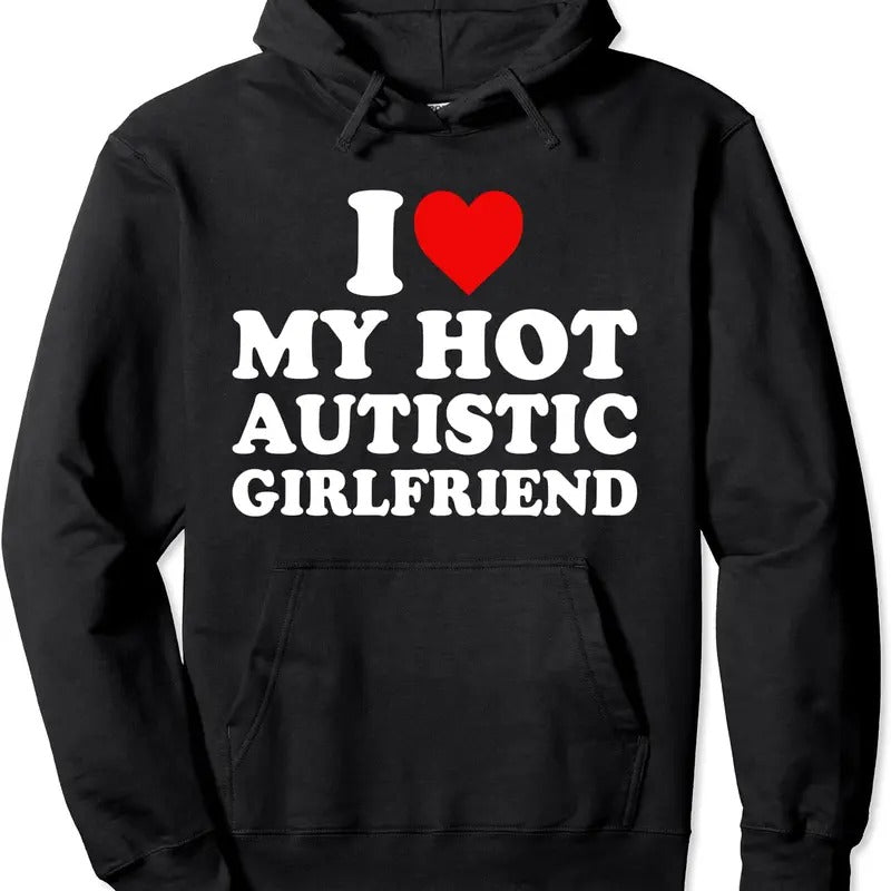 I Love My Hot Autistic Girlfriend My Autism GF Hoodie | Unisex Hooded Sweatshirt T-Shirts | DripVista.com