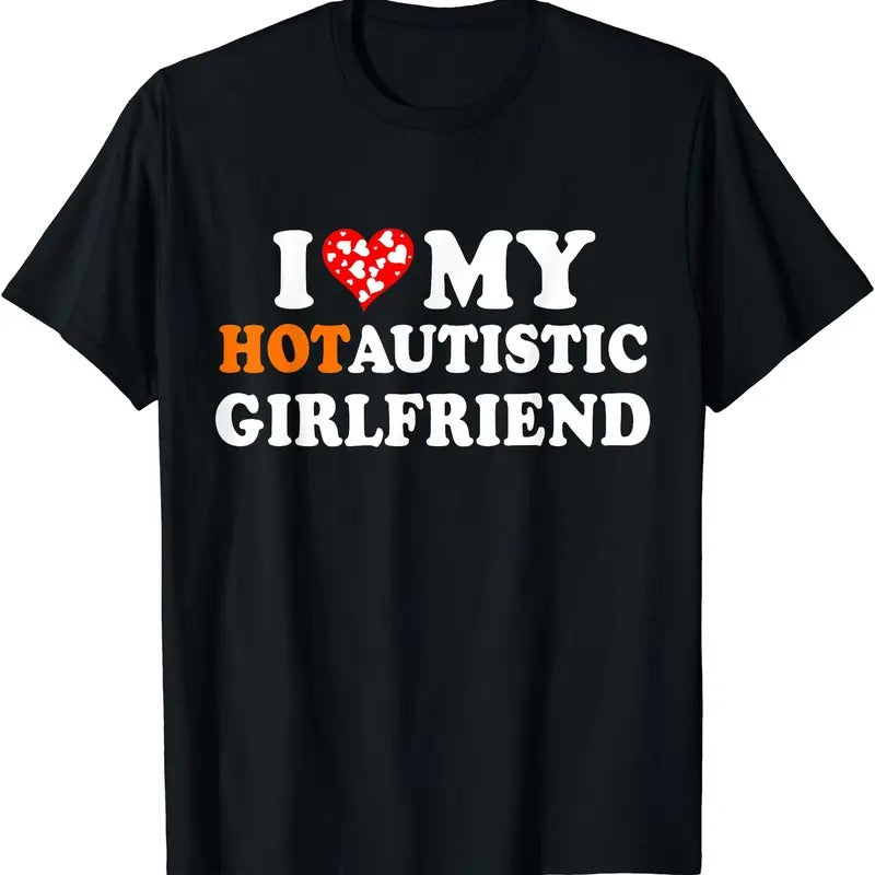 I Love My Hot Autistic Girlfriend T-Shirt | Unisex Cotton Tee, Size S-5XL Hoodie, Sweatshirt | DripVista.com