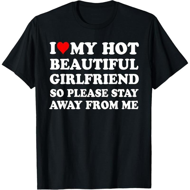 I Love My Hot Beautiful Girlfriend So Please Stay Away From T-Shirt made in usa Hoodie, Sweatshirt | DripVista.com
