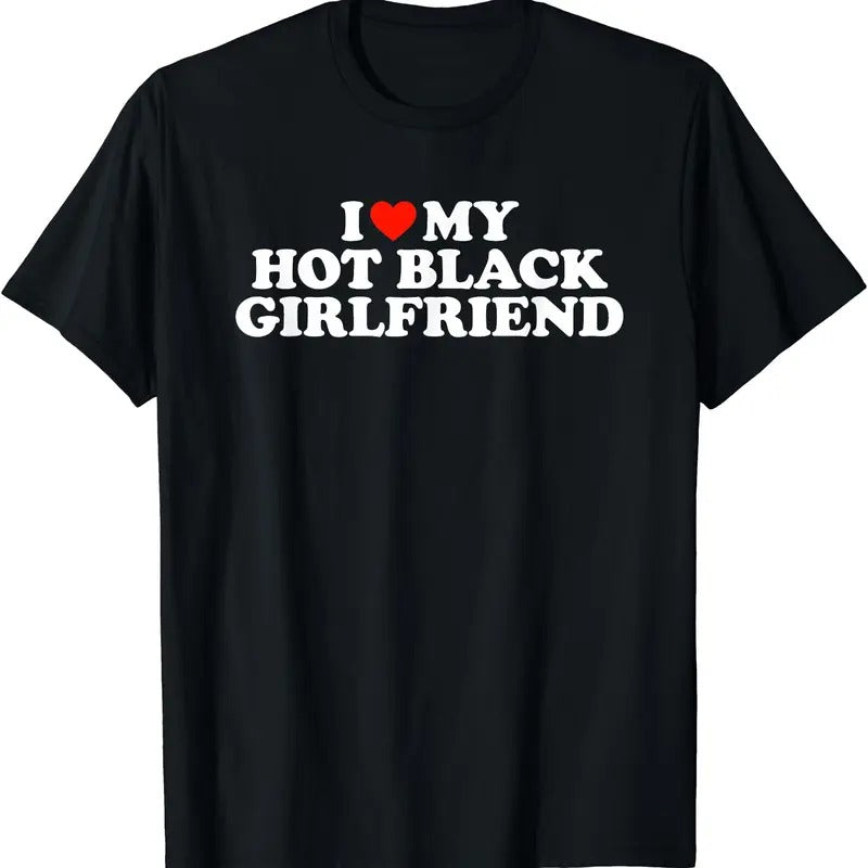 I Love My Hot Black Girlfriend T-Shirt | Unisex Cotton Tee, Short Sleeve, Size S-5XL