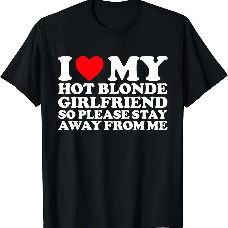 I Love My Hot Blonde Girlfriend So Please Stay Away From Me T-Shirt Hoodie, Sweatshirt | DripVista.com