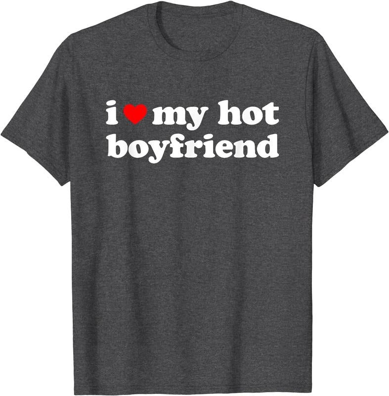 I Love My Hot Boyfriend Shirt T-Shirt | Unisex Cotton Tee, Size S-5XL Hoodie, Sweatshirt | DripVista.com