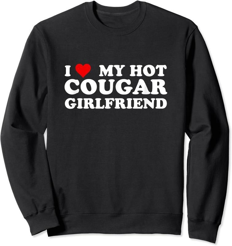 I Love My Hot Cougar Girlfriend Funny Saying Girlfriend Unisex Crewneck Sweatshirt T-Shirts, Hoodie | DripVista.com