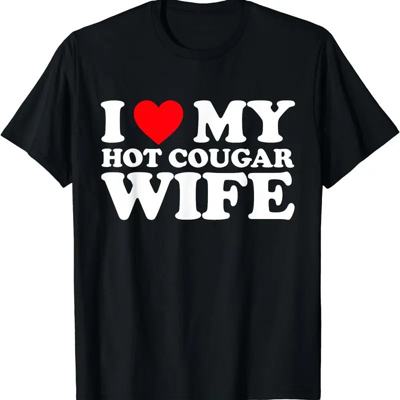 I Love My Hot Cougar Wife Shirt I Heart My Hot Cougar Wife T-Shirt | Unisex Cotton Tee, Size S-5XL Hoodie, Sweatshirt