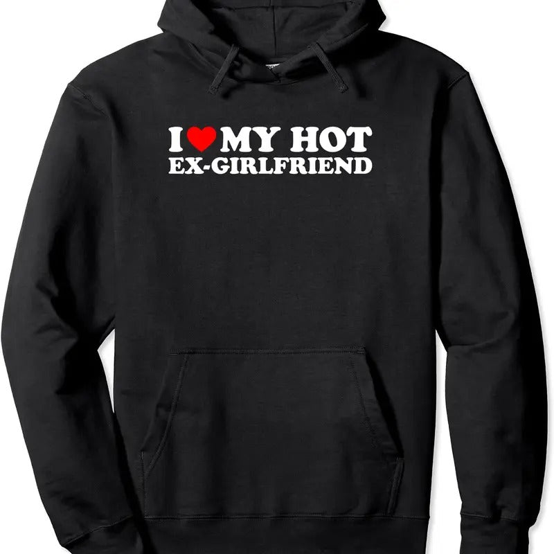I Love My Hot Ex-Girlfriend Pullover Hoodie | Unisex Hooded Sweatshirt T-Shirts | DripVista.com