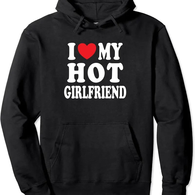 I Love My Hot Girlfriend Hot GF Pullover Hoodie | Unisex Hooded Sweatshirt T-Shirts | DripVista.com