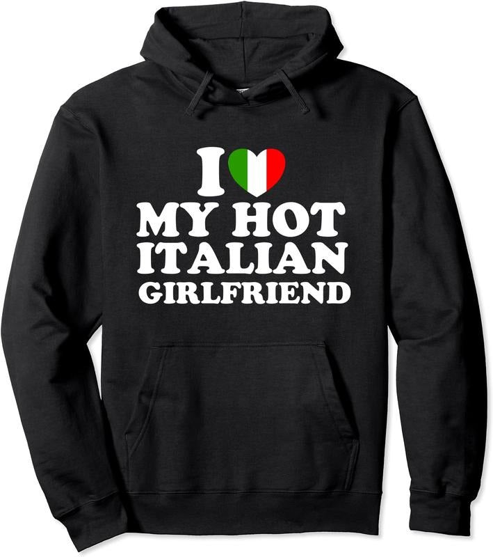 I Love My Hot Italian Girlfriend Hoodie | Unisex Hooded Sweatshirt T-Shirts | DripVista.com