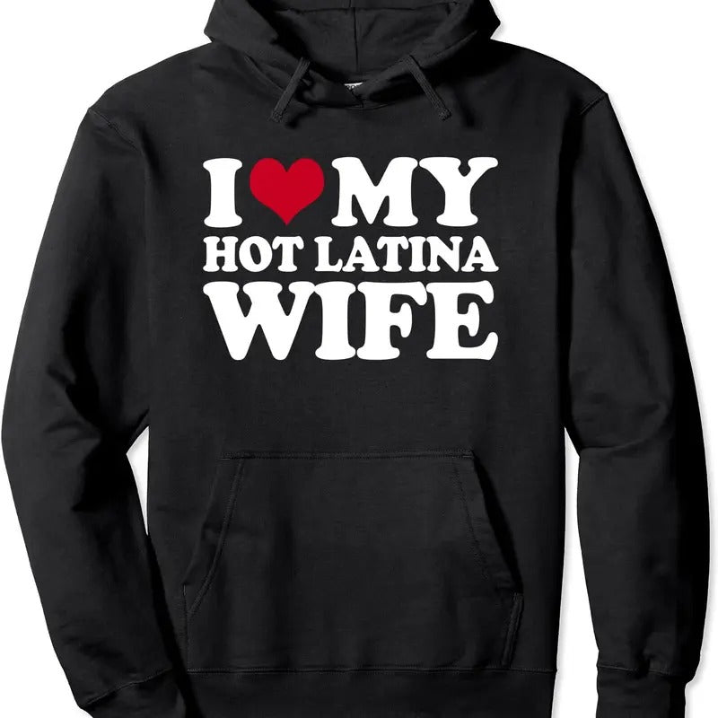 I Love My Hot Latina Wife Cute Hoodie | Unisex Hooded Sweatshirt T-Shirts | DripVista.com