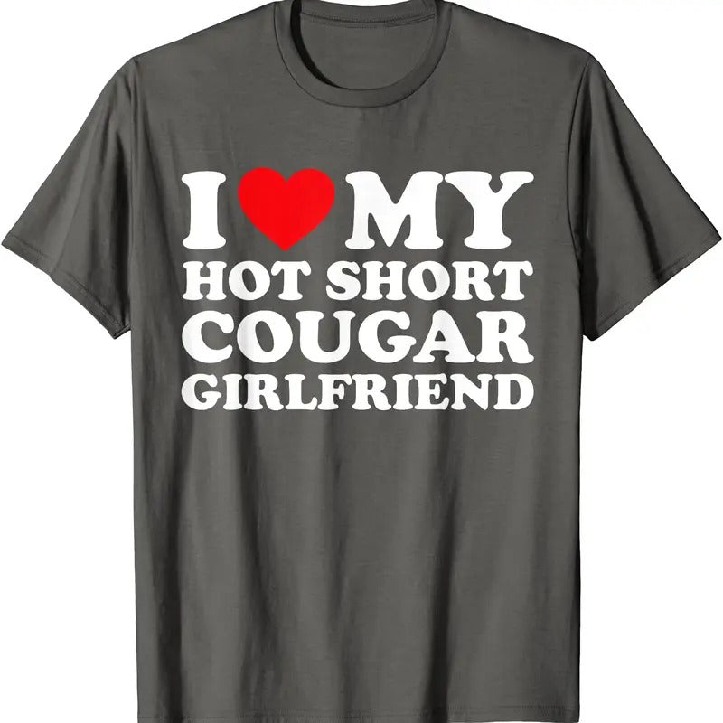 I Love My Hot Short Cougar Girlfriend T-Shirt | Unisex Cotton Tee, Size S-5XL Hoodie, Sweatshirt | DripVista.com