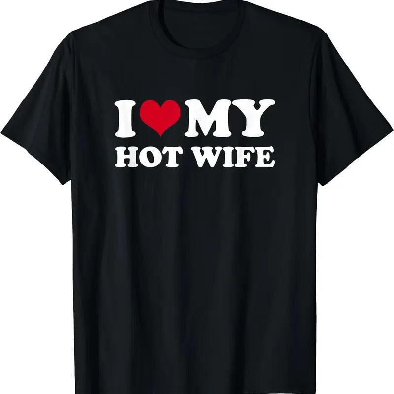 I Love My Hot Wife Shirt T-Shirt | Unisex Cotton Tee, Size S-5XL Hoodie, Sweatshirt | DripVista.com