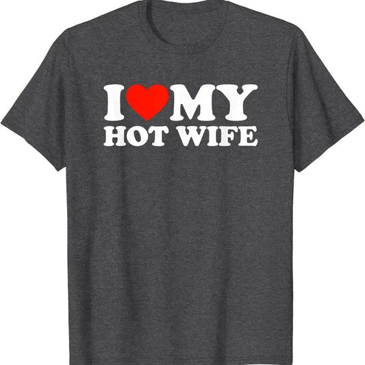 I Love My Hot Wife T-Shirt | Unisex Cotton Tee, Size S-5XL