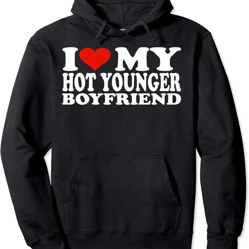 I Love My Hot Younger Boyfriend I Heart My Hot Younger BF Pullover Hoodie | Unisex Hooded Sweatshirt T-Shirts | DripVista.com