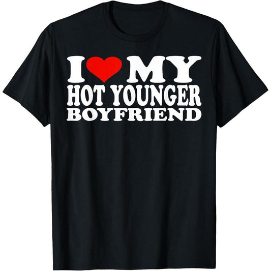 I Love My Hot Younger Boyfriend I Heart My Hot Younger BF T-Shirt made in usa