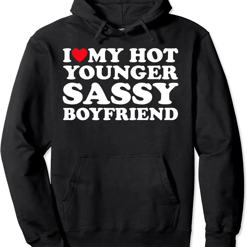 I Love My Hot Younger Sassy Boyfriend BF Couple Pullover Hoodie | Unisex Hooded Sweatshirt T-Shirts | DripVista.com