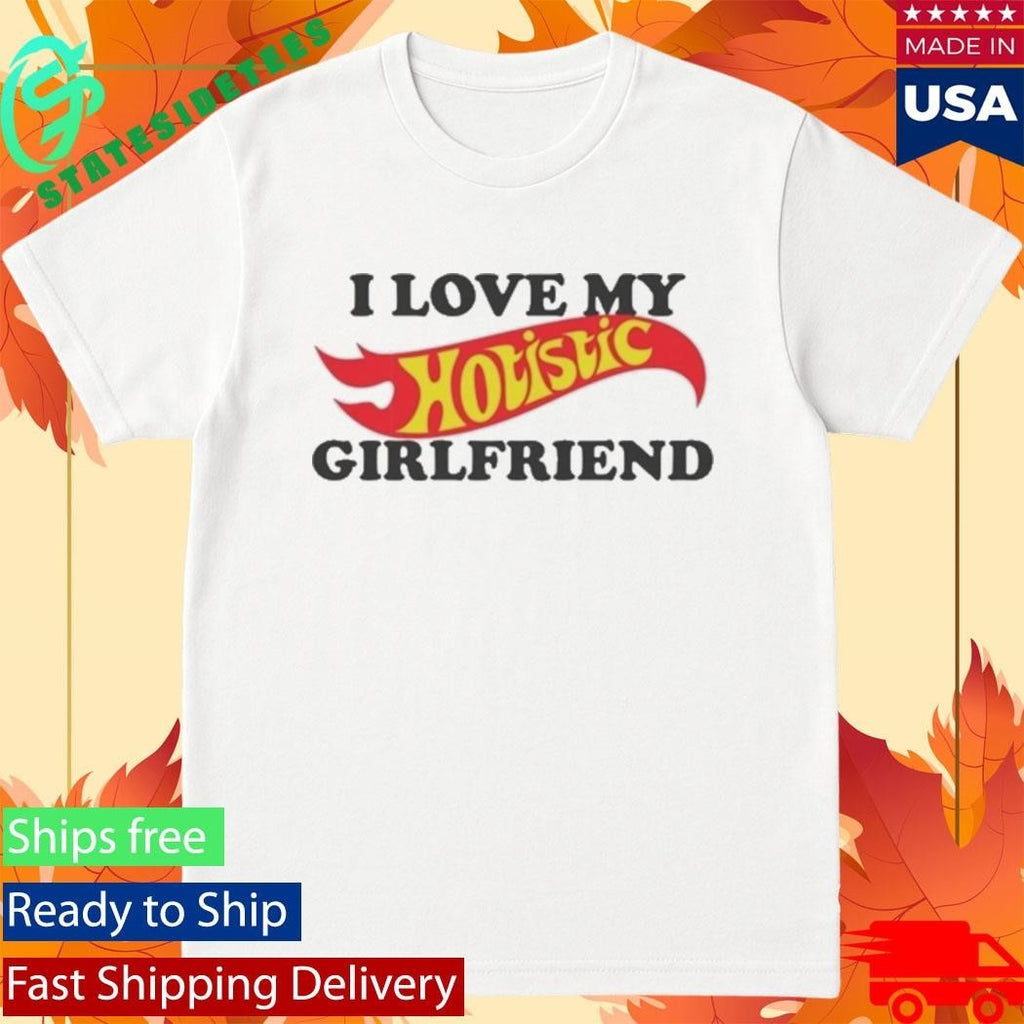I Love My Hotistic Girlfriend Shirt