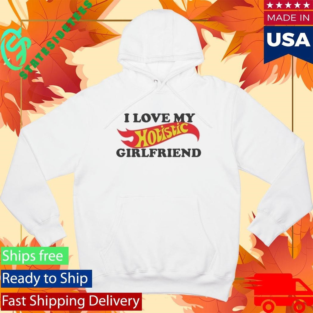 I Love My Hotistic Girlfriend Shirt