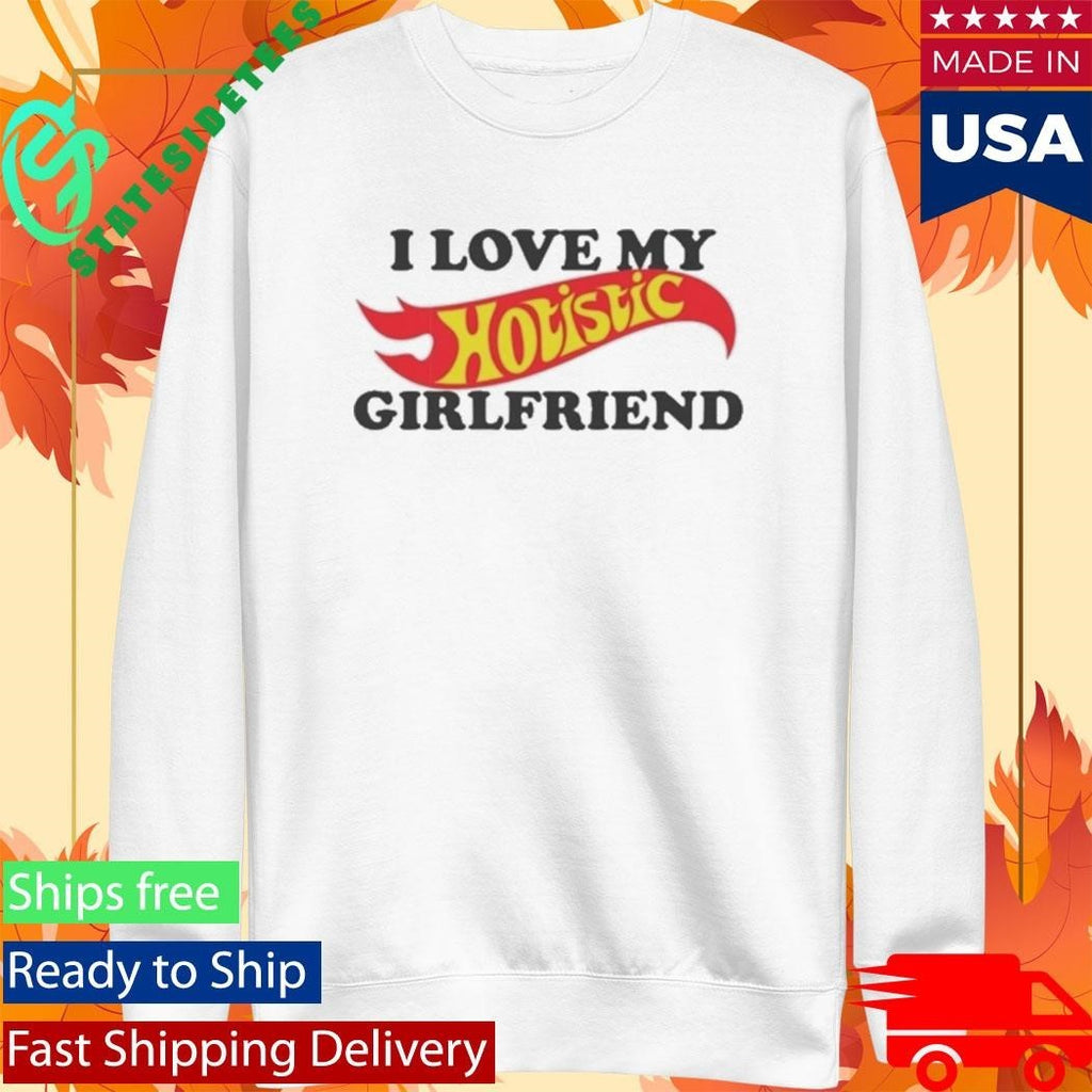 I Love My Hotistic Girlfriend Shirt