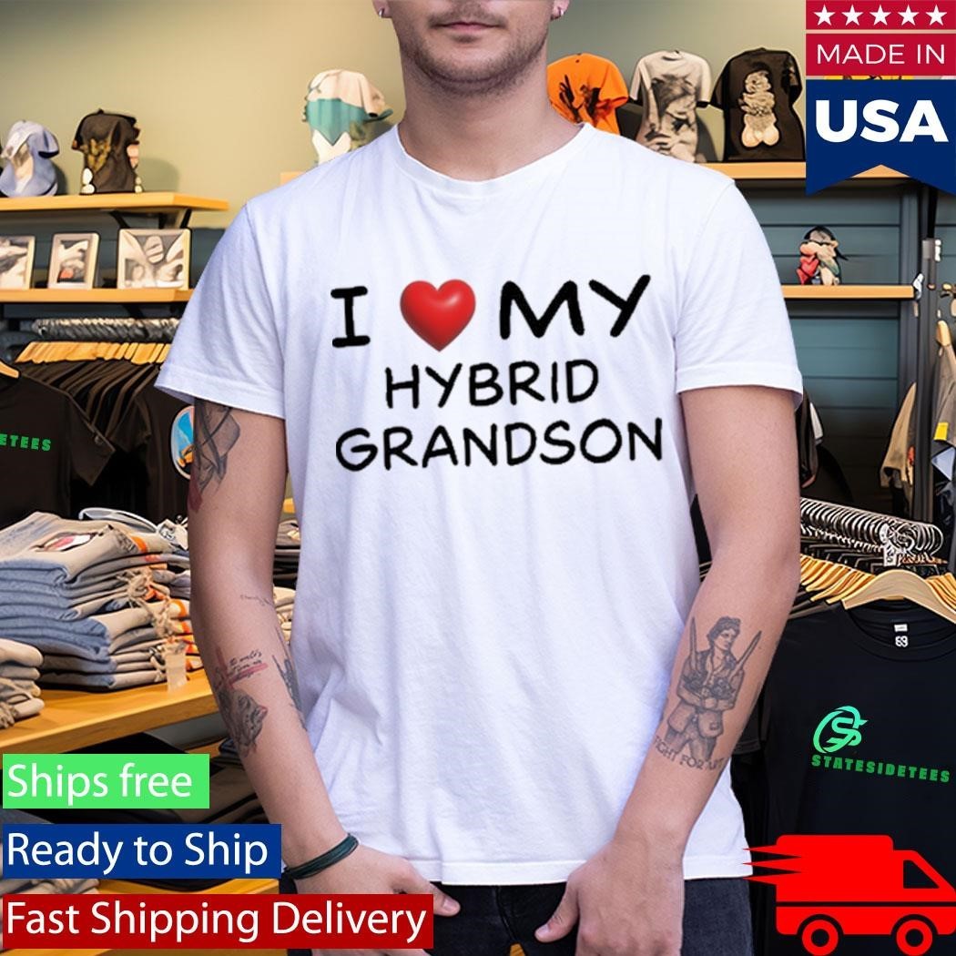 I Love My Hybrid Grandson Shirt