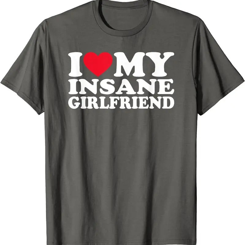 I Love My Insane Girlfriend T-Shirt | Unisex Cotton Tee, Size S-5XL Hoodie, Sweatshirt | DripVista.com