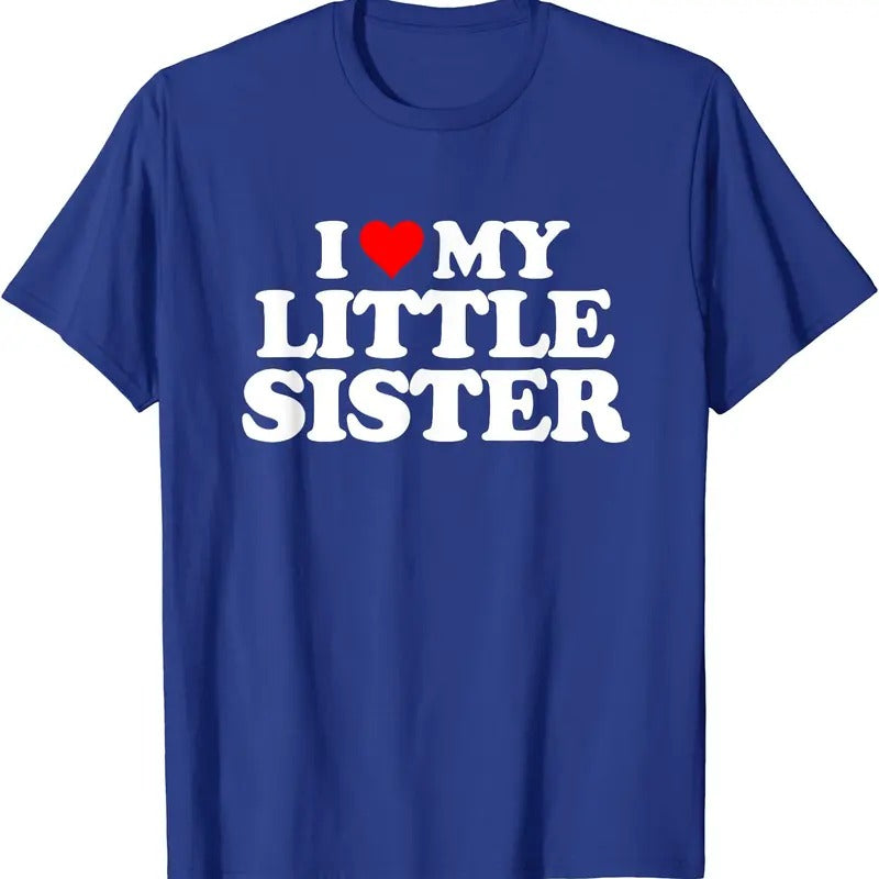 I Love My Little Sister T-Shirt | Unisex Cotton Tee, Size S-5XL Hoodie, Sweatshirt | DripVista.com