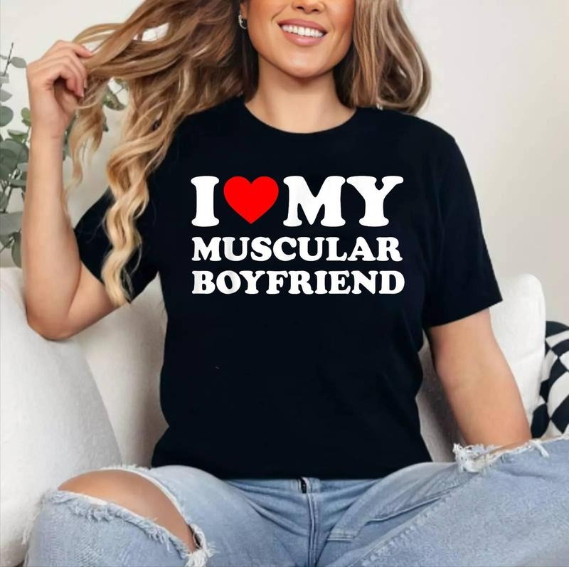 I Love My Muscular Boyfriend I Heart My Hot Boyfriend Gf T-Shirt , Cotton 100%, Crewneck, Short Sleeve, Top Womenswear