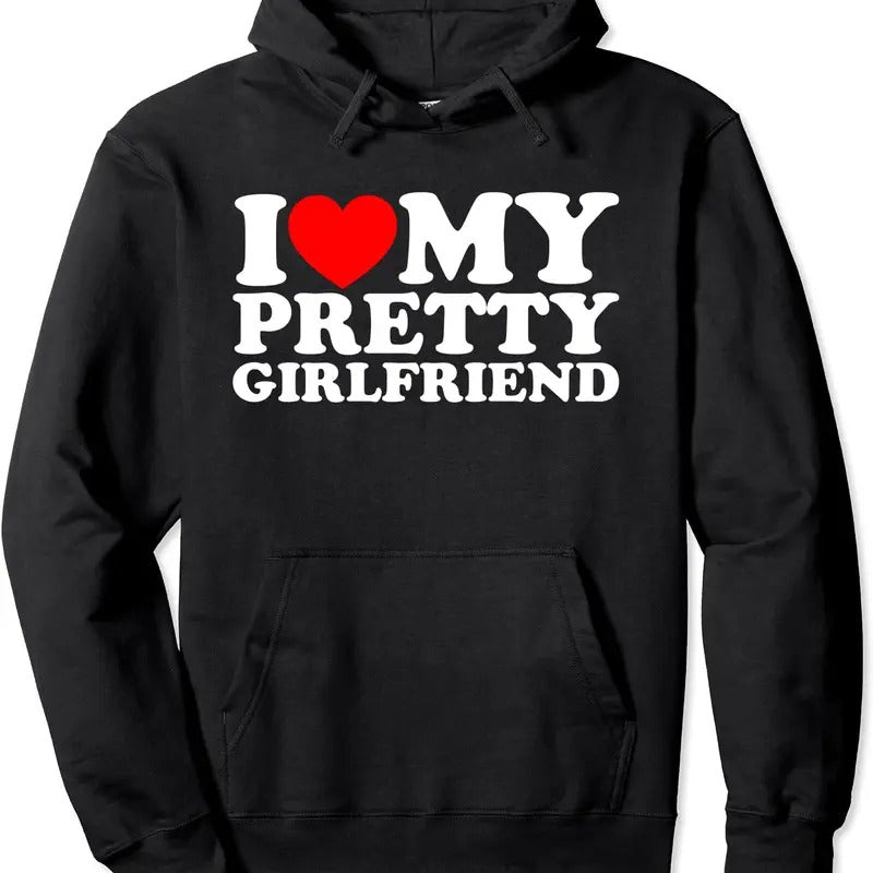 I Love My Pretty Girlfriend Hoodie | Unisex Hooded Sweatshirt T-Shirts | DripVista.com