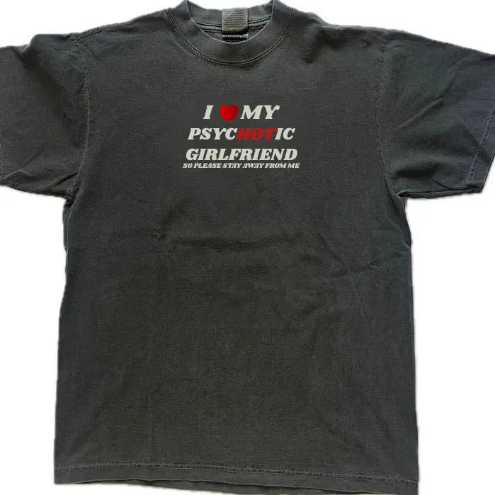 I Love My Psychotic Girlfriend So Please Stay Away From Me T-Shirt, Valentines Day Gift For Couple, Boyfriend Shirt, Couple Tee, Gift For Him