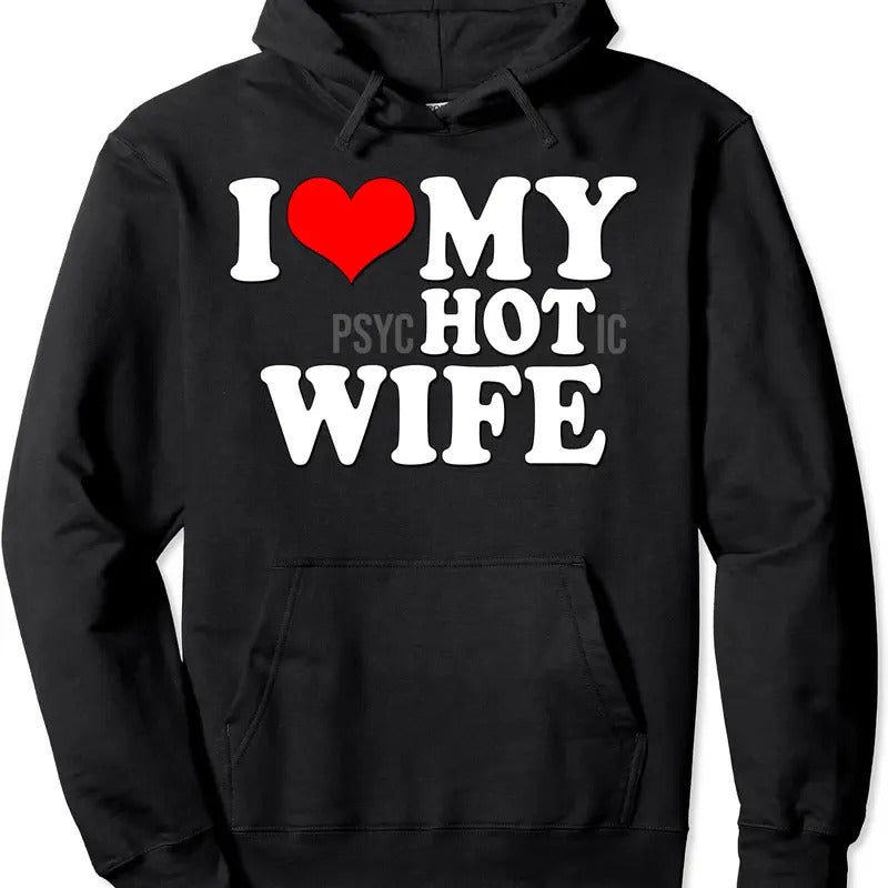 I Love My Psychotic Wife Funny I Love heart my Hot Wife Hoodie | Unisex Hooded Sweatshirt T-Shirts | DripVista.com