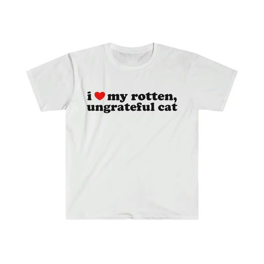 I Love My Rotten, Ungrateful Cat Cute Funny Meme TShirt, Gift For Him, Gift For Her, I love T-Shirt, I heart shirt, Love Shirt, Unisex Shirt