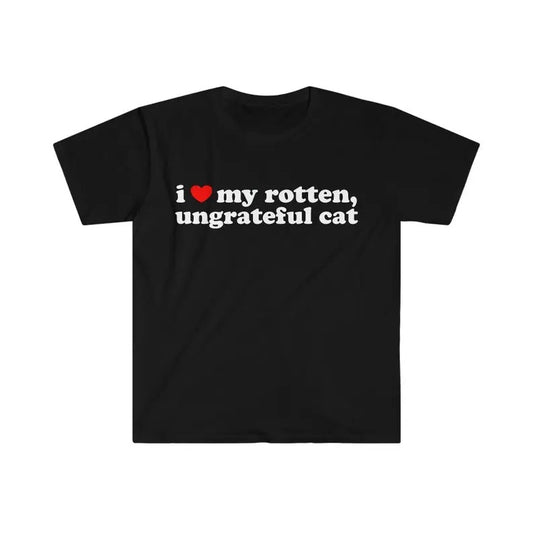 I Love My Rotten, Ungrateful Cat Cute Funny Meme TShirt, Personalized Gift Idea, I Heart Shirt, Funny Shirt, Unisex