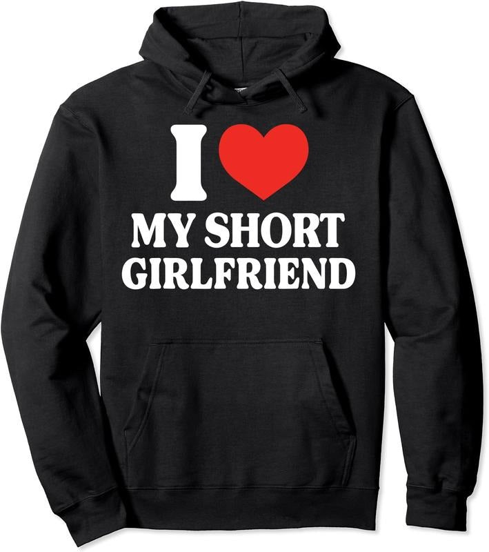 I Love My Short GF, I Love My Short Girlfriend Pullover Hoodie | Unisex Hooded Sweatshirt, Fabric Classic Menswear T-Shirts