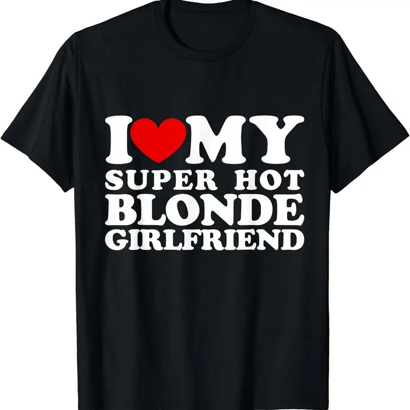 I Love My Super Hot Blonde Girlfriend I Heart My Girlfriend T-Shirt Hoodie, Sweatshirt | DripVista.com