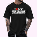 I Love My Super Hot Girlfriend I Heart My Super Hot GF T-Shirt - Men's Regular Fit Letter Graphic Round Neck Tee, Casual Short Sleeve, Crew Neck Shirt for Summer, Fashion Men's Top for daily Wear, Graphic Tees