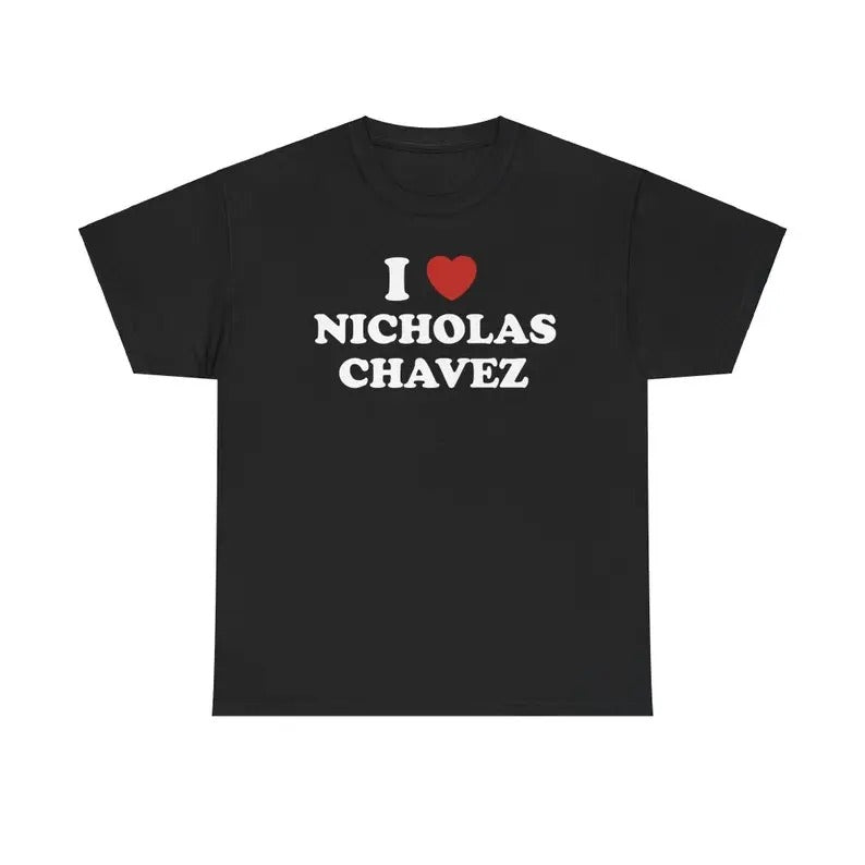 I Love Nicholas Chavez Shirt Unisex Graphic Tee TV Drama Character Top