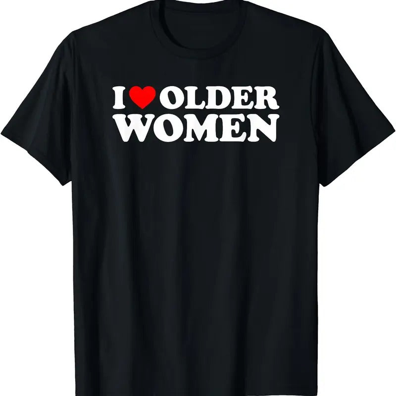 I Love Older Women T-Shirt | Unisex Cotton Tee, Short Sleeve, Size S-5XL Hoodie, Sweatshirt | DripVista.com