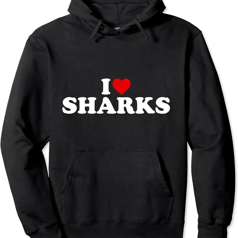 I Love Sharks Funny Hoodie | Unisex Hooded Sweatshirt T-Shirts | DripVista.com
